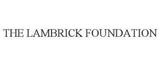 THE LAMBRICK FOUNDATION