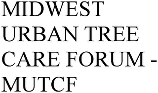 MIDWEST URBAN TREE CARE FORUM - MUTCF