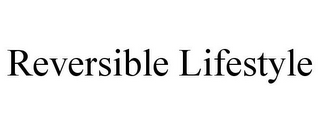 REVERSIBLE LIFESTYLE