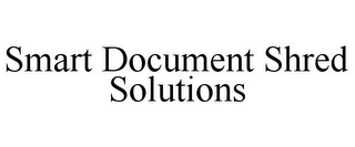 SMART DOCUMENT SHRED SOLUTIONS