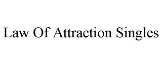 LAW OF ATTRACTION SINGLES