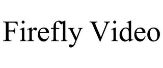 FIREFLY VIDEO