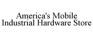 AMERICA'S MOBILE INDUSTRIAL HARDWARE STORE