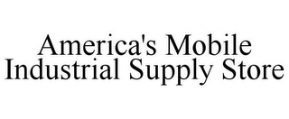 AMERICA'S MOBILE INDUSTRIAL SUPPLY STORE