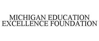 MICHIGAN EDUCATION EXCELLENCE FOUNDATION