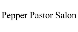 PEPPER PASTOR SALON