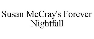 SUSAN MCCRAY'S FOREVER NIGHTFALL