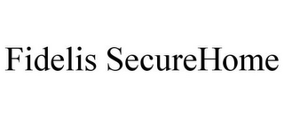 FIDELIS SECUREHOME