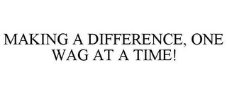 MAKING A DIFFERENCE, ONE WAG AT A TIME!