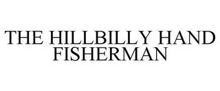 THE HILLBILLY HAND FISHERMAN