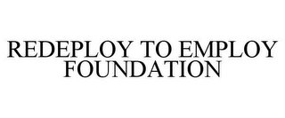 REDEPLOY TO EMPLOY FOUNDATION