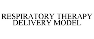 RESPIRATORY THERAPY DELIVERY MODEL