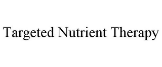 TARGETED NUTRIENT THERAPY