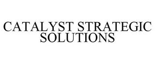 CATALYST STRATEGIC SOLUTIONS