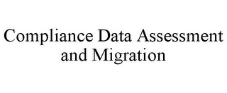 COMPLIANCE DATA ASSESSMENT AND MIGRATION