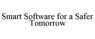 SMART SOFTWARE FOR A SAFER TOMORROW