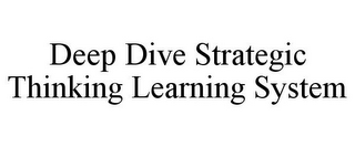 DEEP DIVE STRATEGIC THINKING LEARNING SYSTEM