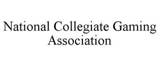 NATIONAL COLLEGIATE GAMING ASSOCIATION