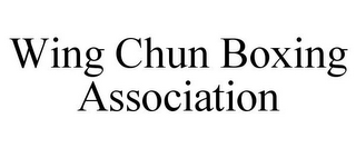 WING CHUN BOXING ASSOCIATION