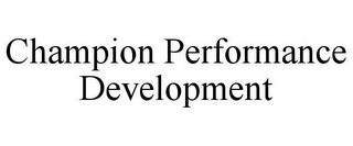 CHAMPION PERFORMANCE DEVELOPMENT