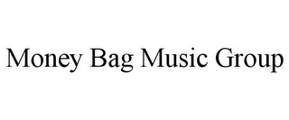 MONEY BAG MUSIC GROUP