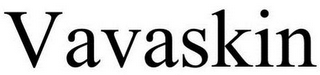 VAVASKIN