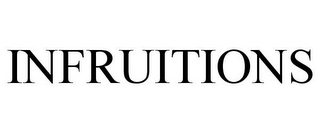 INFRUITIONS