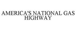 AMERICA'S NATIONAL GAS HIGHWAY