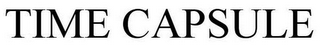 TIME CAPSULE