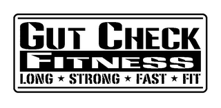 GUT CHECK FITNESS LONG STRONG FAST FIT