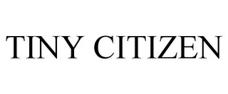 TINY CITIZEN