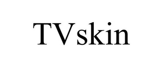 TVSKIN