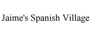 JAIME'S SPANISH VILLAGE