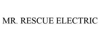 MR. RESCUE ELECTRIC