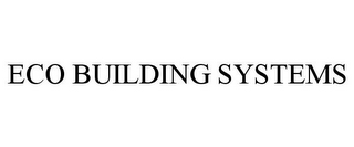 ECO BUILDING SYSTEMS