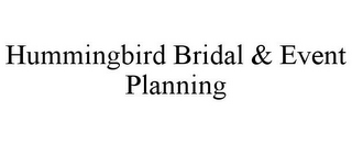 HUMMINGBIRD BRIDAL & EVENT PLANNING