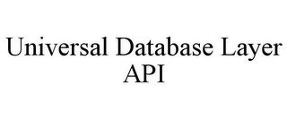 UNIVERSAL DATABASE LAYER API