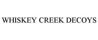 WHISKEY CREEK DECOYS