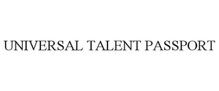 UNIVERSAL TALENT PASSPORT