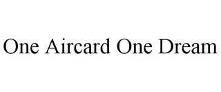 ONE AIRCARD ONE DREAM