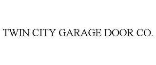 TWIN CITY GARAGE DOOR CO.