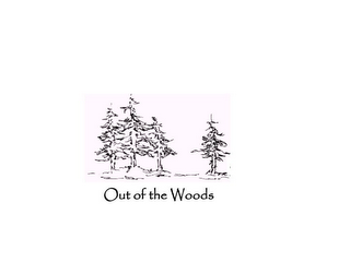 OUT OF THE WOODS