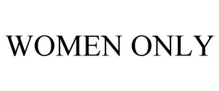 WOMEN ONLY