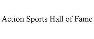 ACTION SPORTS HALL OF FAME