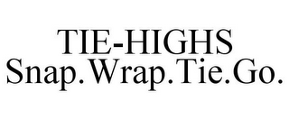 TIE-HIGHS SNAP.WRAP.TIE.GO.