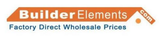 BUILDER ELEMENTS.COM FACTORY DIRECT WHOLESALE PRICES