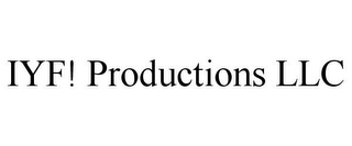 IYF! PRODUCTIONS LLC