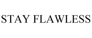 STAY FLAWLESS