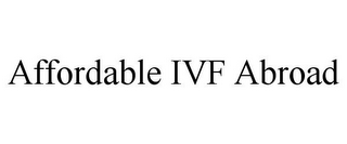 AFFORDABLE IVF ABROAD