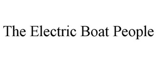 THE ELECTRIC BOAT PEOPLE